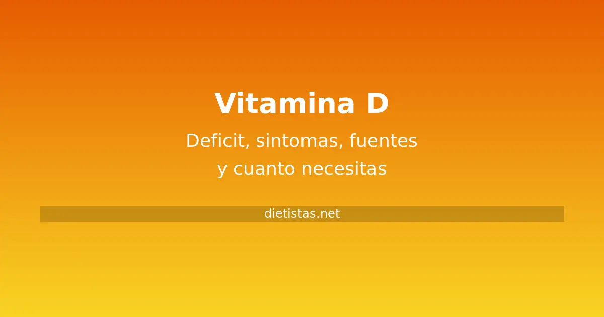 Vitamina D: déficit, síntomas, fuentes y cuánto necesitas - guía práctica